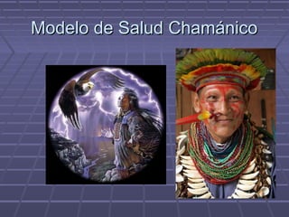 Modelo de Salud ChamánicoModelo de Salud Chamánico
 