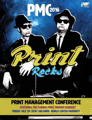 PRINT MANAGEMENT CONFERENCE
FEATURING THE FLORIDA PRINT AWARDS BANQUET
FRIDAY, July 29, 2016 | orlando world center marriott
2016
PMC
 