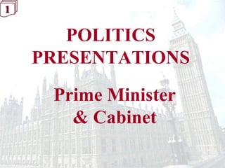 POLITICS
PRESENTATIONS
Prime Minister
& Cabinet
1111
 