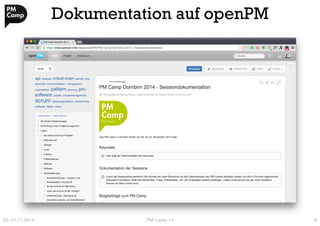 Dokumentation auf openPM 
20.-21.11.2014 
PM Camp 14 
6 
 