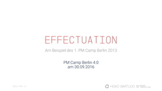 Am Beispiel des 1. PM Camp Berlin 2013
PM Camp Berlin 4.0
am 30.09.2016
 