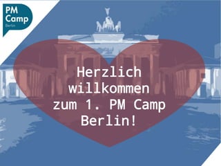 Herzlich
willkommen
zum 1. PM Camp
Berlin!

 