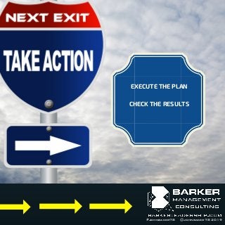 @johnbaker78 2019#johnbaker78
EXECUTE THE PLAN
CHECK THE RESULTS
 