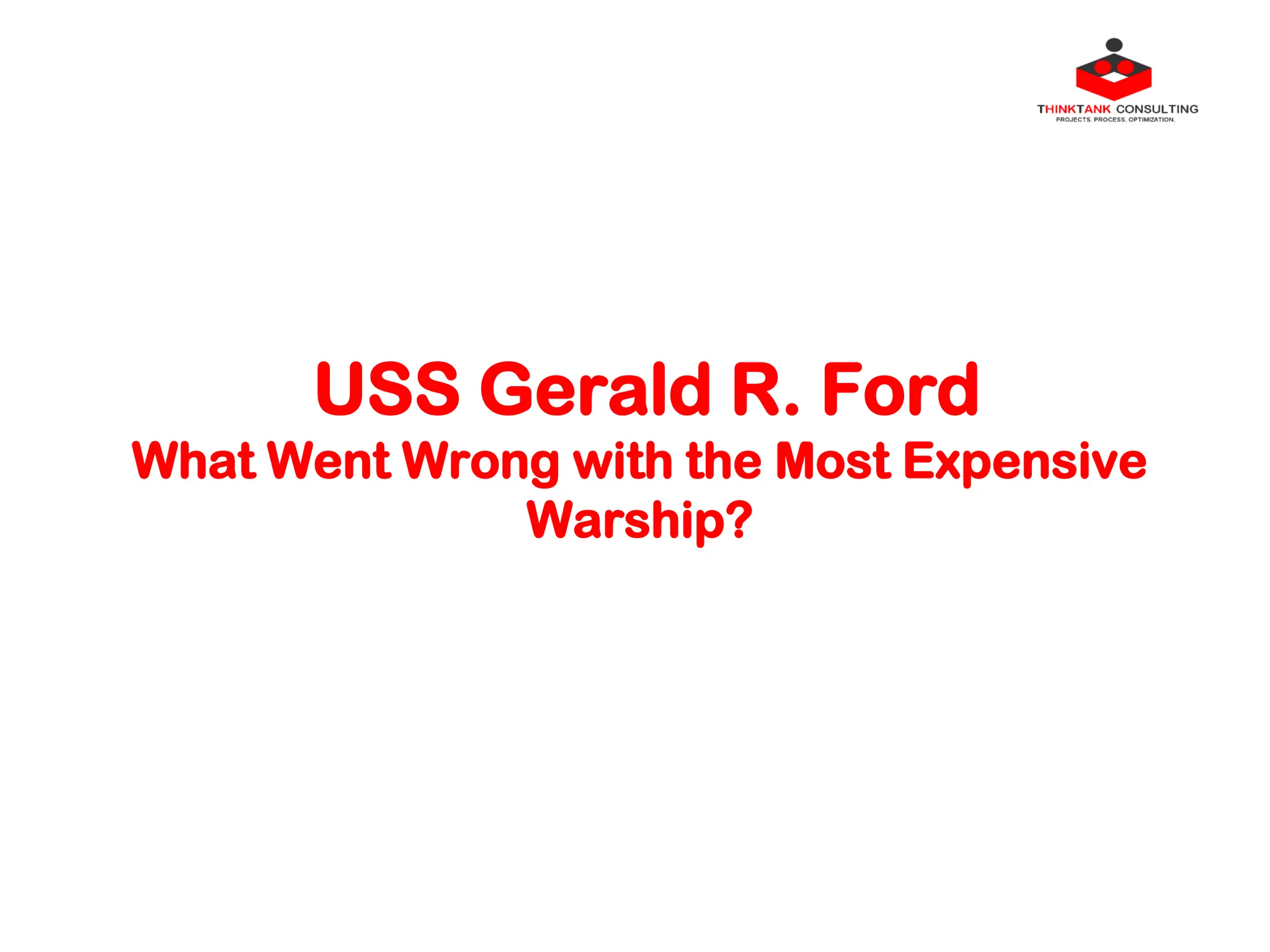 USS Gerald R. Ford
What Went Wrong with the Most Expensive
Warship?
 