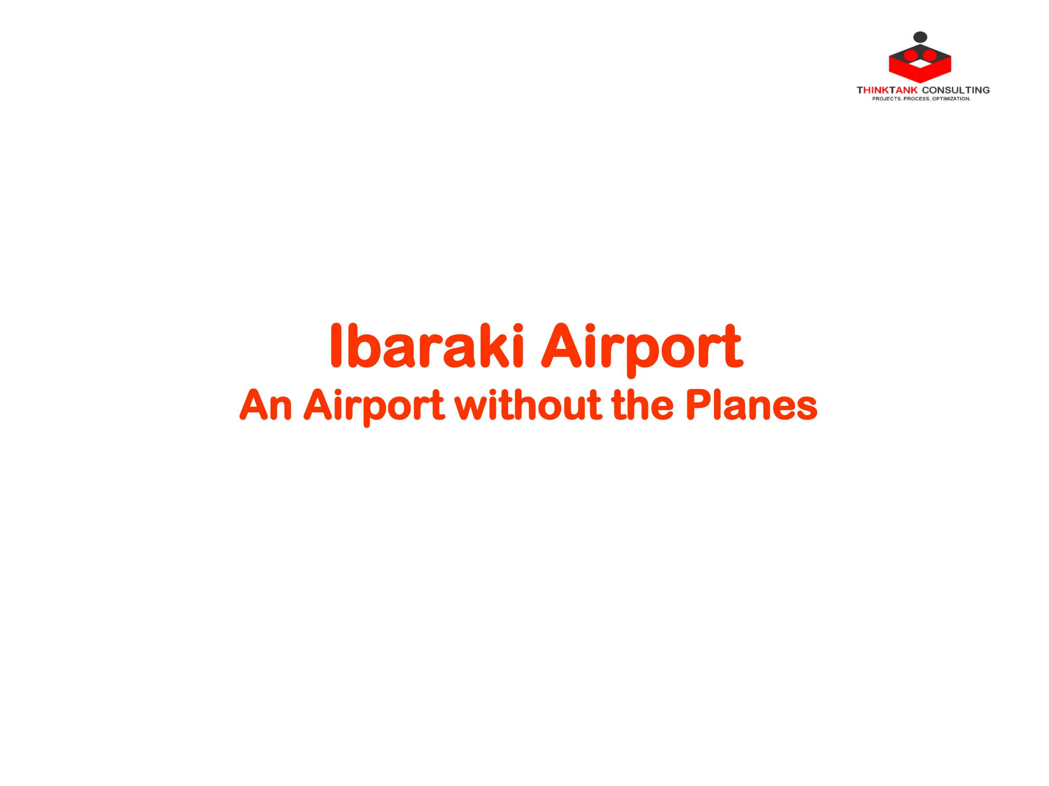 Ibaraki Airport
An Airport without the Planes
 