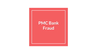 PMC Bank
Fraud
 