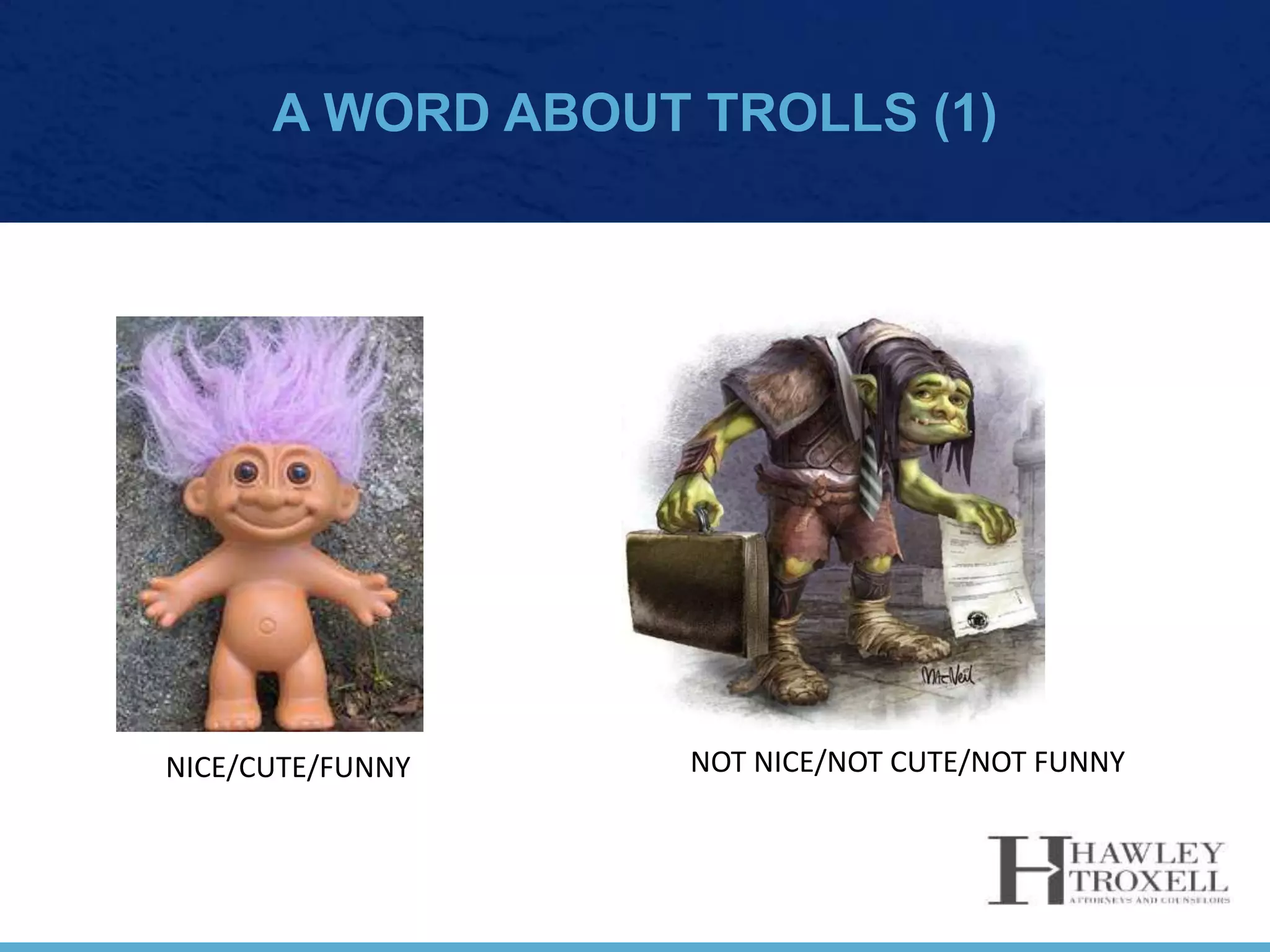 A WORD ABOUT TROLLS (1)
NICE/CUTE/FUNNY NOT NICE/NOT CUTE/NOT FUNNY
 