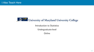 I Also Teach Here
Introduction to Statistics
Undergraduate-level
Online
4
 