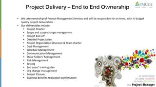 Project Delivery – End to End Ownership
• We take ownership of Project Management Services and will be responsible for on ...