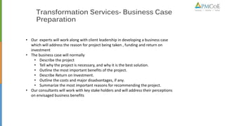 Transformation Services- Business Case
Preparation
• Our experts will work along with client leadership in developing a bu...