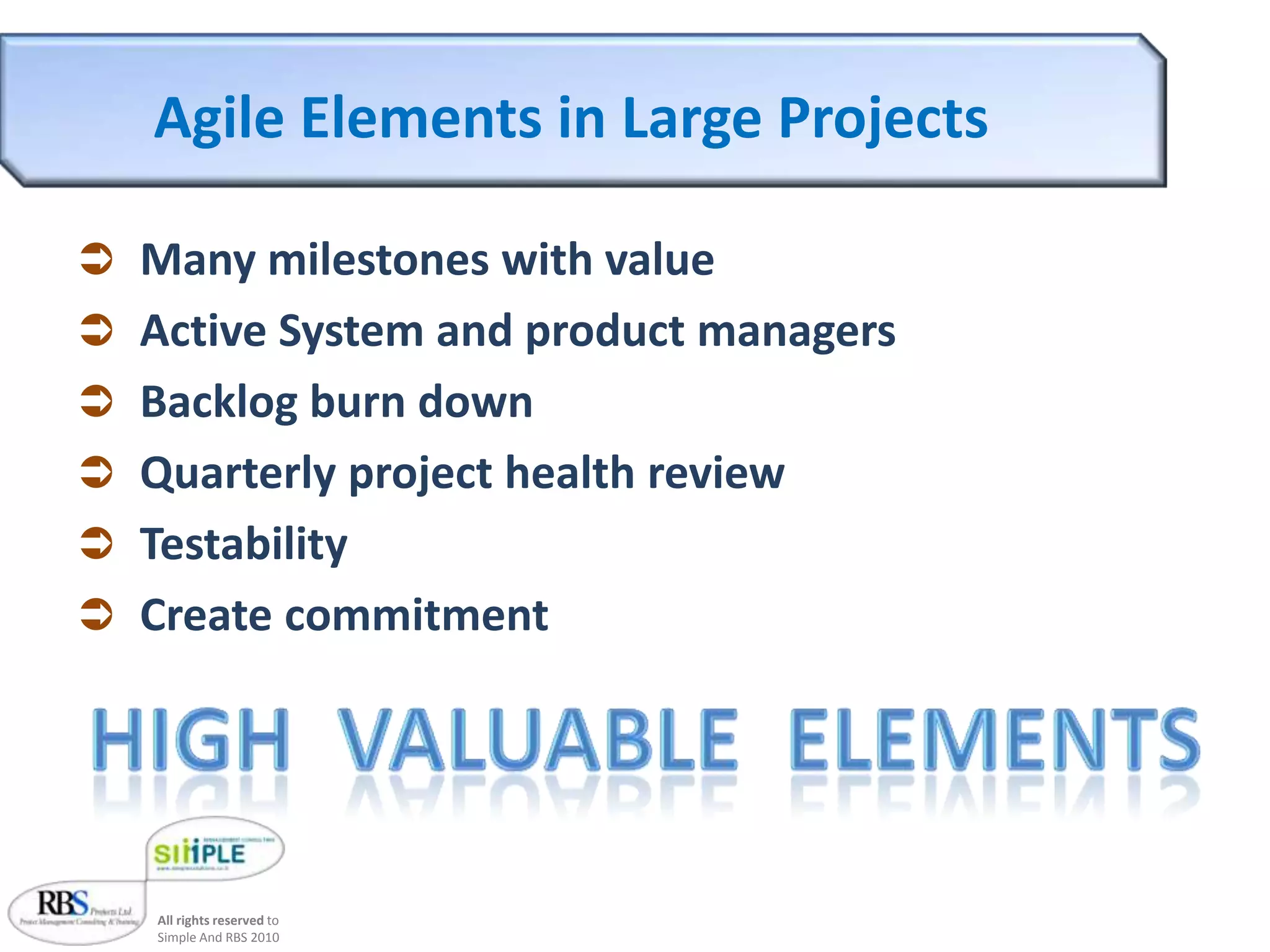 Agile Project Management (90’s)Happy customerWho really needs it , FeedbackQuantum mind set Early values, Make change your friendProjects are about people and interactionsGood mood – output increasesCommitment- Too many surprises for one pointMore people management, less task managementKeep it simple