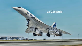 24 ©Monoxer.Inc
Le Concorde
 