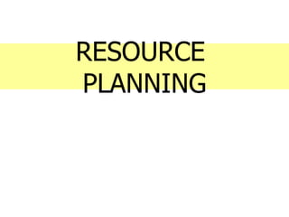 RESOURCE
PLANNING
 