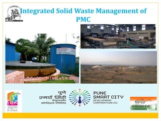 Integrated Solid Waste Management of
PMC
 