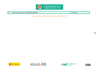 4
3 Continuar y/o solicitar la actividad de Baloncesto. 1º trimestre
Curso tutorizado: “El desarrollo de la función directiva”.
 
