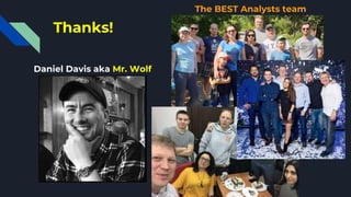 Thanks!
Daniel Davis aka Mr. Wolf
The BEST Analysts team
 
