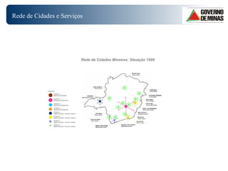 Rede de Cidades Mineiras: Situação 1999 Rede de Cidades e Serviços Ordem 2 Metrópole Nacional Ordem 4 Metrópole Regional Ordem 5 Aglomeração / Centro urbano Legenda: Ordem 3 Metrópole Regional Ordem 1 Metrópole Global Ordem 6 Aglomeração / Centro urbano Ordem 7 Aglomeração / Centro urbano Ordem 8 Aglomeração / Centro urbano 
