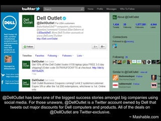 @DellOutlet began in June 2007 as a project initiated by Dell’s Richard Binhammer. Soon though, it started to grow, creati...