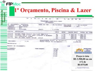Engenhariade
Produção
1º Orçamento, Piscina & Lazer
Preço à vista
R$ 3.500,00 ou em
4 X de
R$ 875,00
 