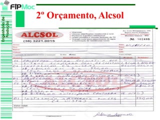 Engenhariade
Produção
2º Orçamento, Alcsol
 