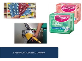 5- ASSINATURA PODE SER O CAMINHO