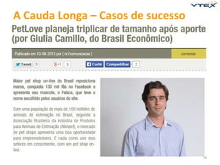 18 
A Cauda Longa – Casos de sucesso 
 