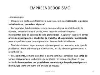 EMPREENDEDORISMOExperiência CDC ( final anos 70 ):   Plato , Worldtech,  redução de espaços  fabris.  etc.Projecto   BTC’s :St. Paul - 1979