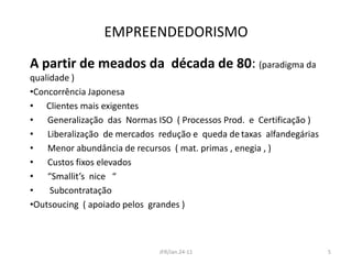       Recursos abundantes  e baixo custo