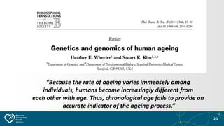 20
“Because the rate of ageing varies immensely among
individuals, humans become increasingly different from
each other wi...