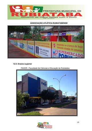 ASSOCIAÇÃO ATLÉTICA RUBIATABENSE
12.5. Ensino superior
FACER - Faculdade de Ciências e Educação de Rubiataba
25
 