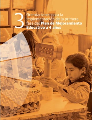21Documento de la Primera Fase
Orientaciones para la
implementación de la primera
fase del Plan de Mejoramiento
Educativo ...