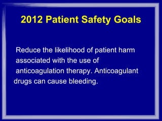 2012 Patient Safety Goals ,[object Object],[object Object],[object Object],[object Object]