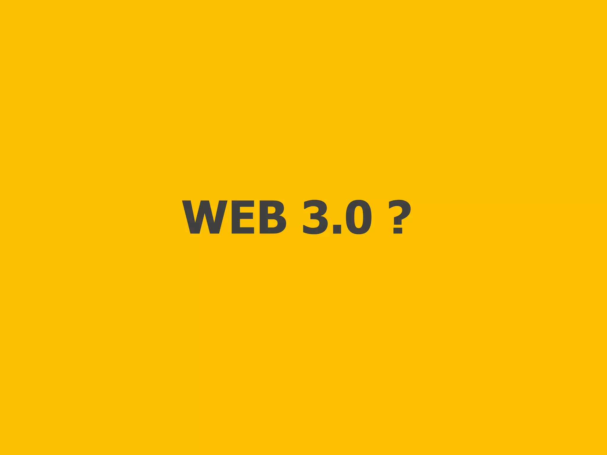 WEB 3.0 ?  