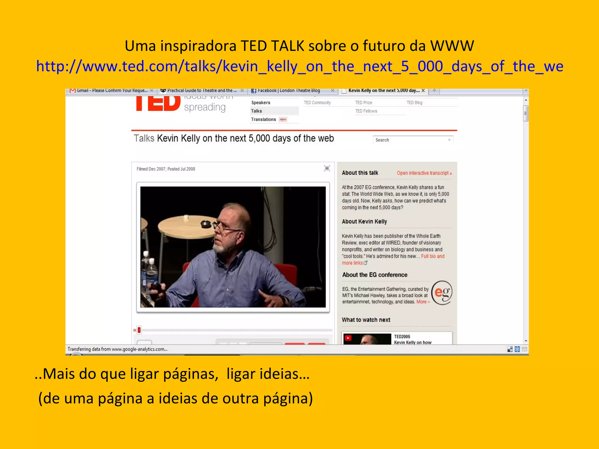 Uma inspiradora TED TALK sobre o futuro da WWW http://www.ted.com/talks/kevin_kelly_on_the_next_5_000_days_of_the_web.html ..Mais do que ligar páginas,  ligar ideias… (de uma página a ideias de outra página) 