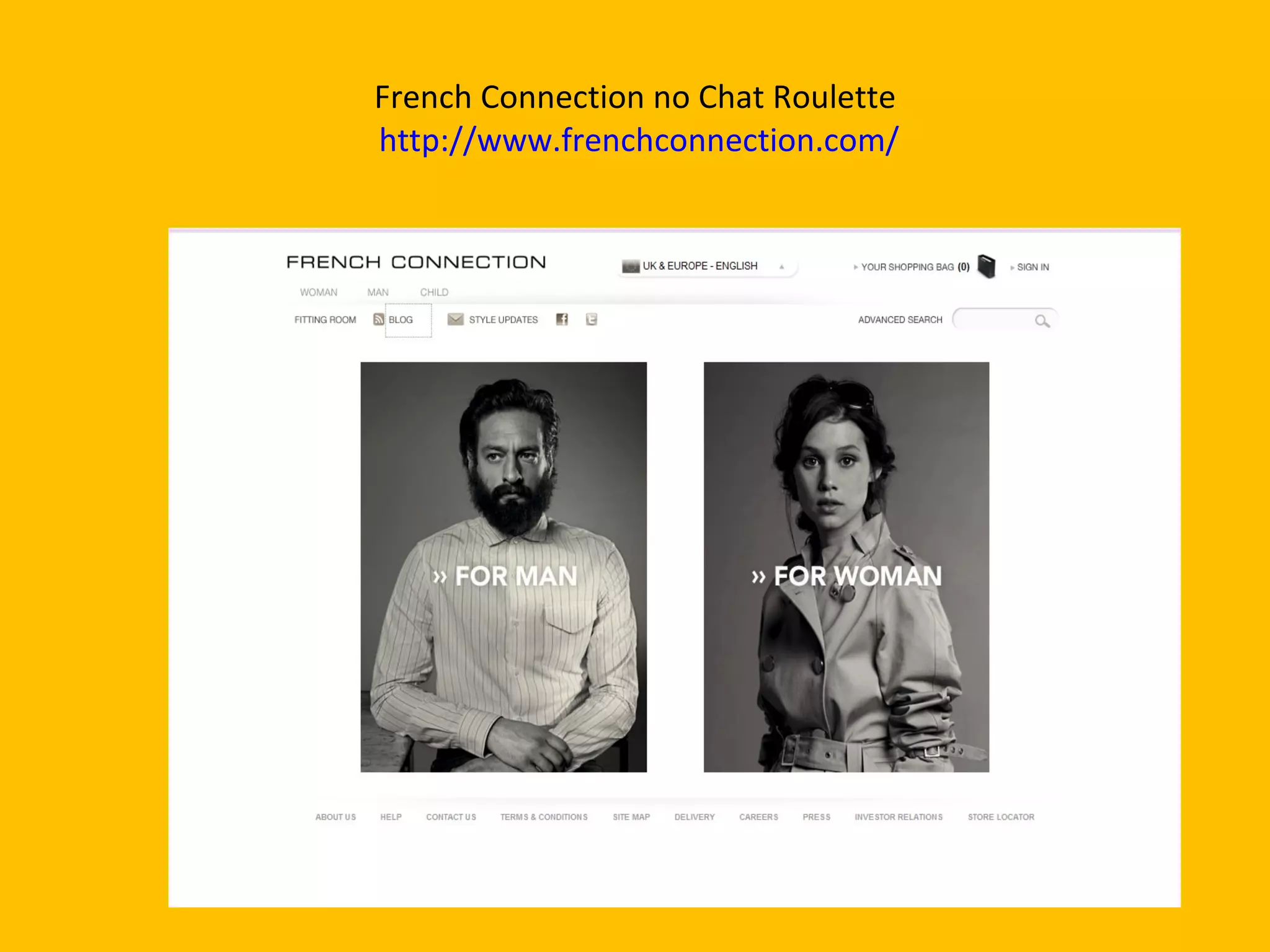 French Connection no Chat Roulette   http://www.frenchconnection.com/ 