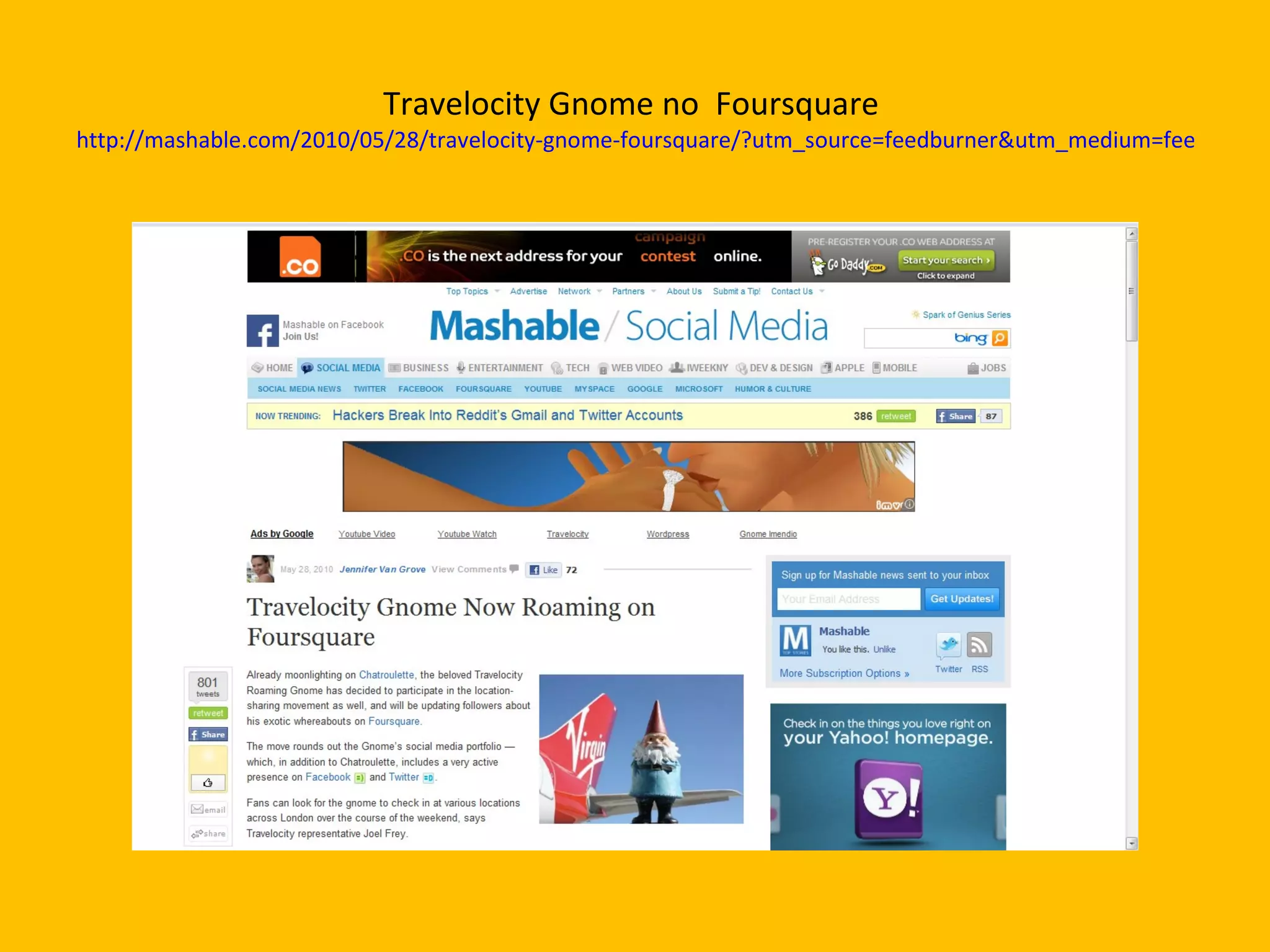 Travelocity Gnome no  Foursquare  http://mashable.com/2010/05/28/travelocity-gnome-foursquare/?utm_source=feedburner&utm_medium=feed&utm_campaign=Feed%3A+Mashable+%28Mashable%29&utm_content=Netvibes 