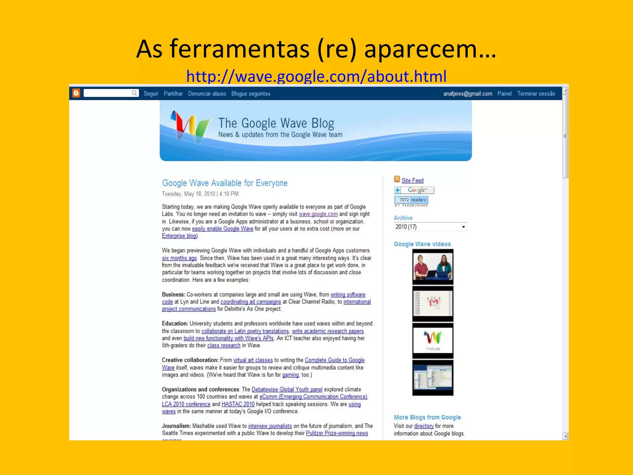 As ferramentas (re) aparecem… http://wave.google.com/about.html 