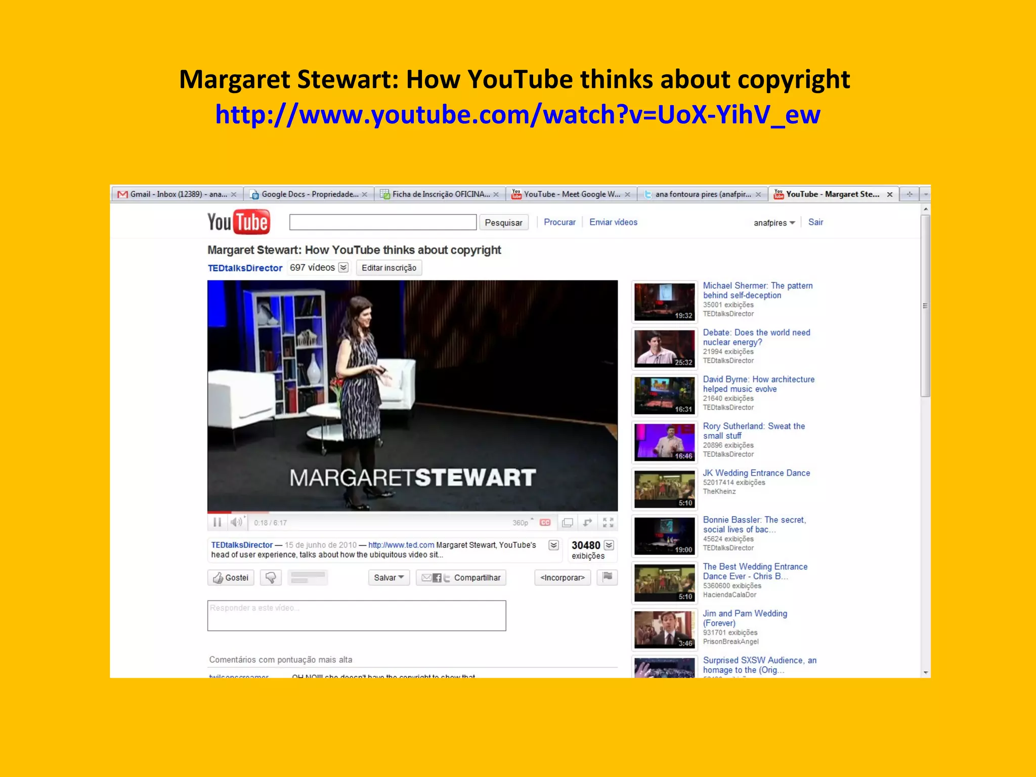 Margaret Stewart: How YouTube thinks about copyright  http://www.youtube.com/watch?v=UoX-YihV_ew 