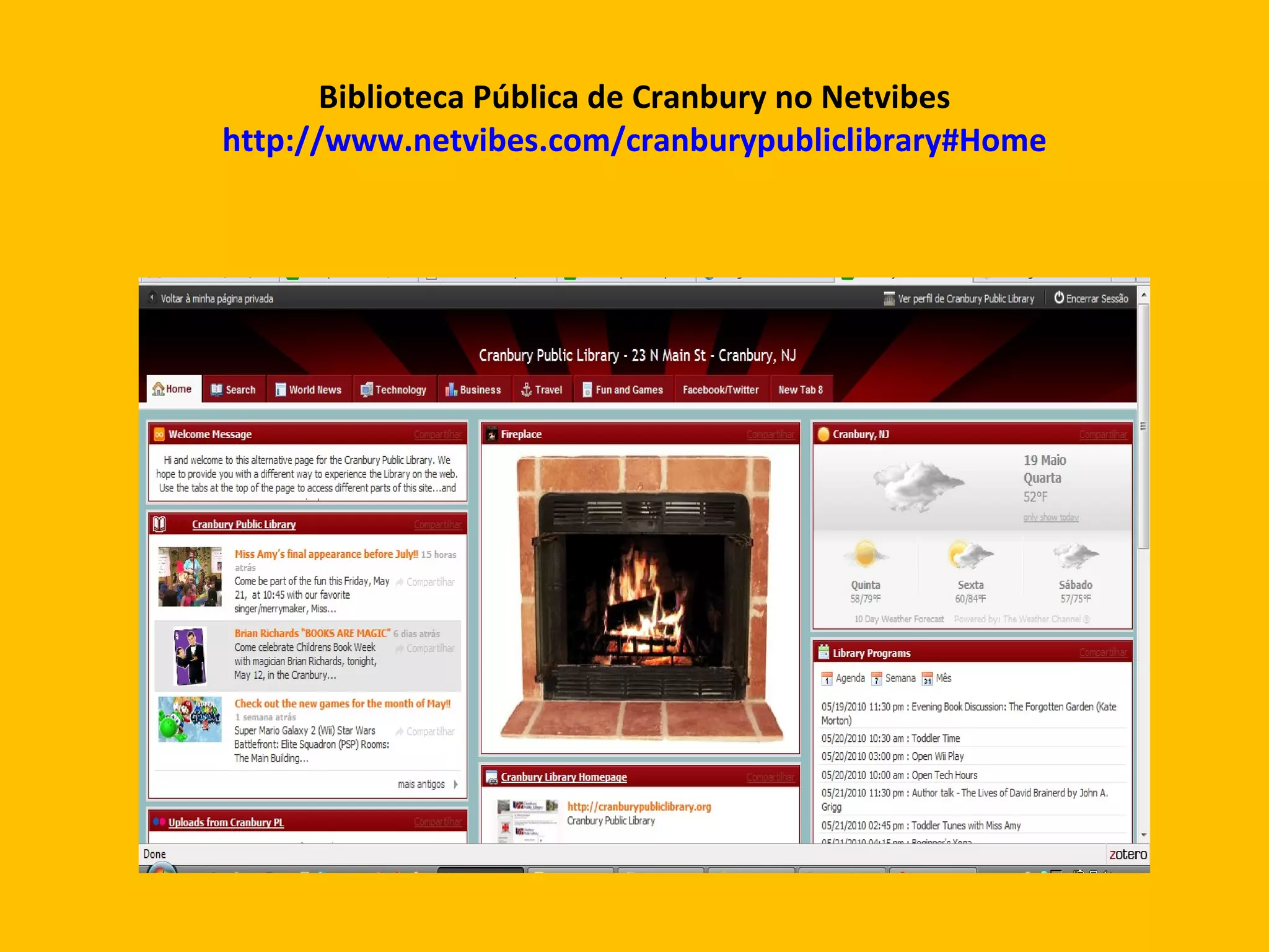 Biblioteca Pública de Cranbury no Netvibes http://www.netvibes.com/cranburypubliclibrary#Home 