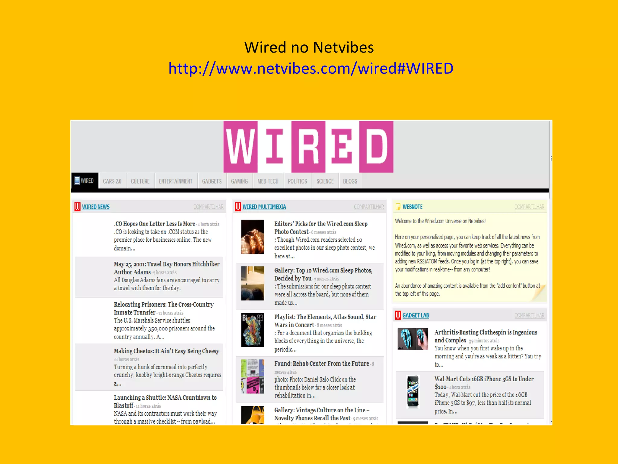Wired no Netvibes  http://www.netvibes.com/wired#WIRED 