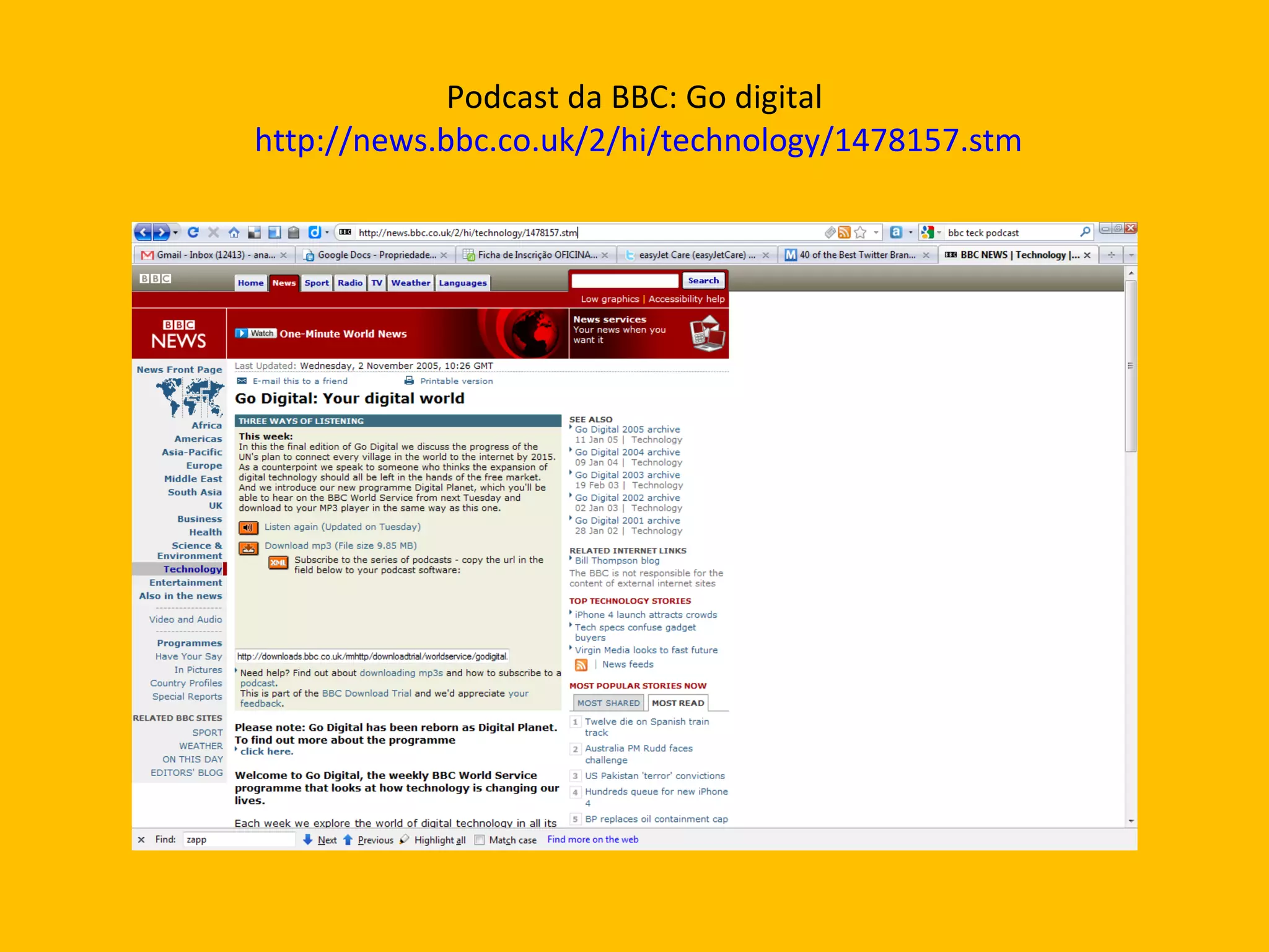 Podcast da BBC: Go digital   http://news.bbc.co.uk/2/hi/technology/1478157.stm 