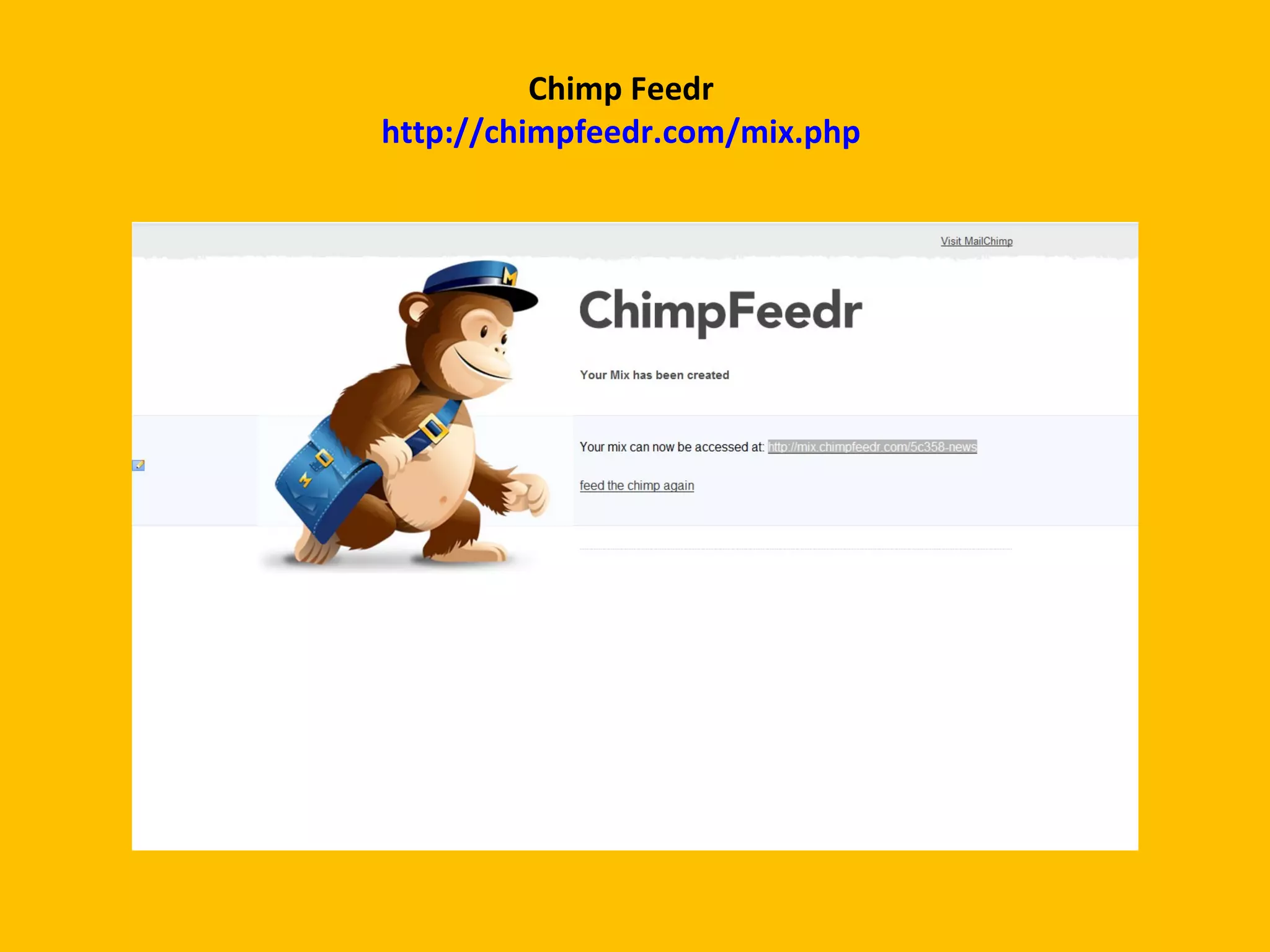 Chimp Feedr http://chimpfeedr.com/mix.php 
