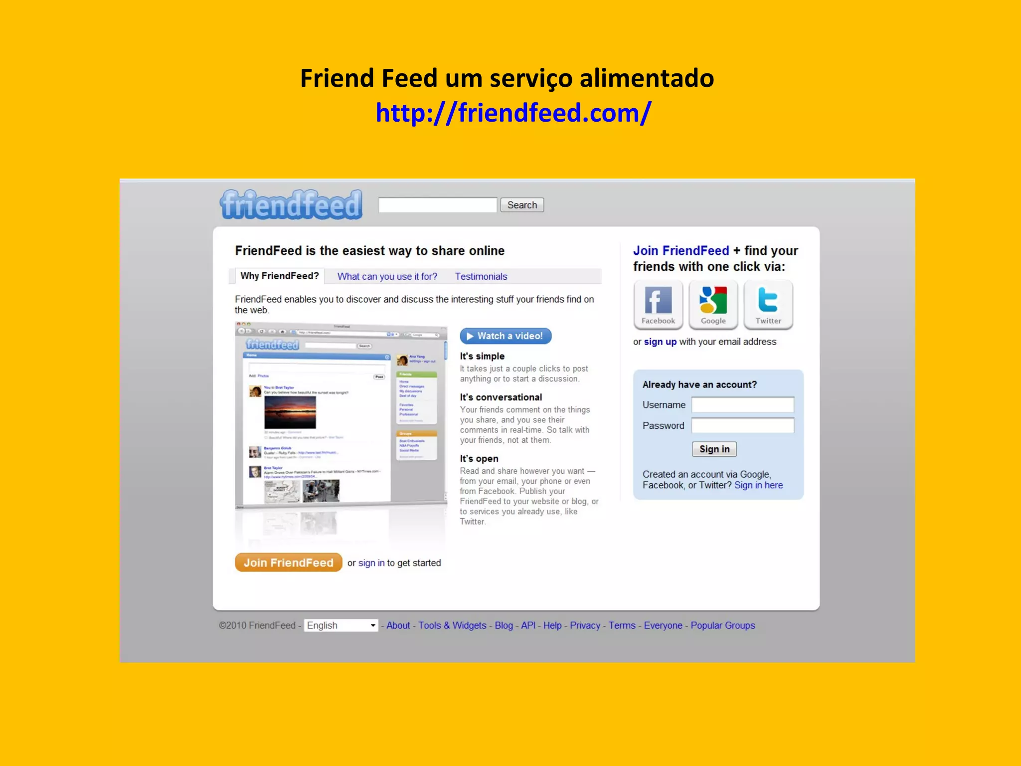 Friend Feed um serviço alimentado   http://friendfeed.com/ 