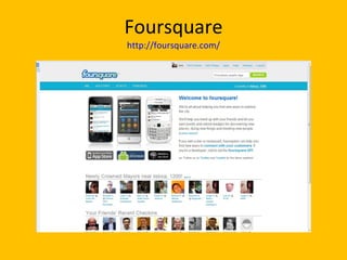 Foursquare http://foursquare.com/ 