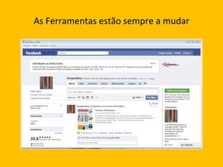 As Ferramentas estão sempre a mudar 