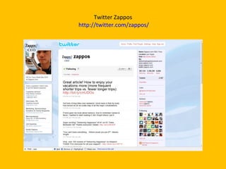 Twitter Zappos   http://twitter.com/zappos/ 