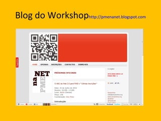 Blog do Workshop http://pmenanet.blogspot.com 