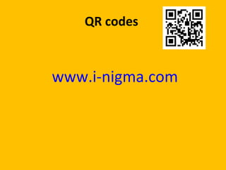 QR  codes  <ul><li>www.i-nigma.com </li></ul>