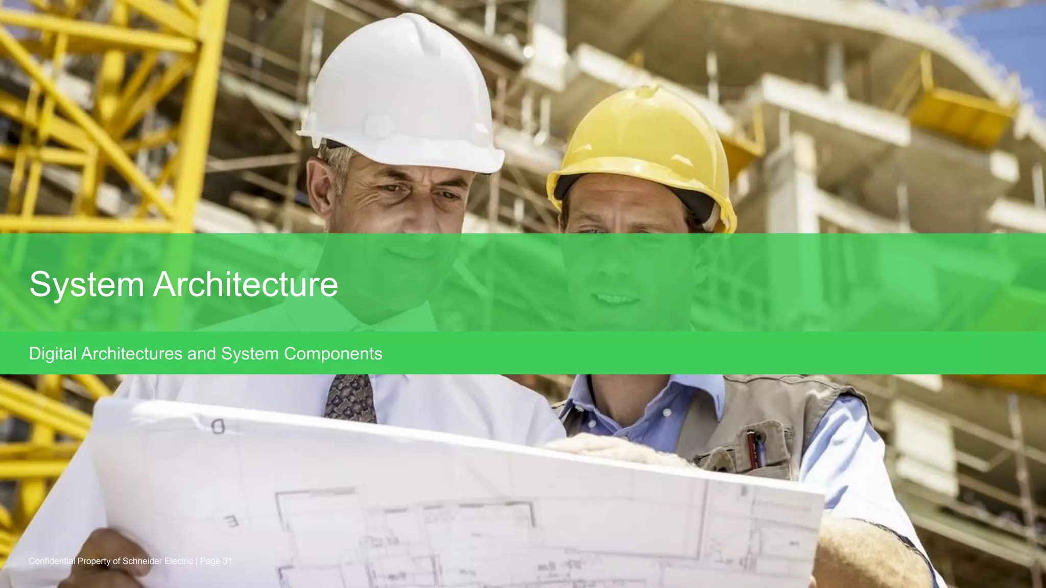 Internal
Page 31
Confidential Property of Schneider Electric |
System Architecture
Digital Architectures and System Components
 