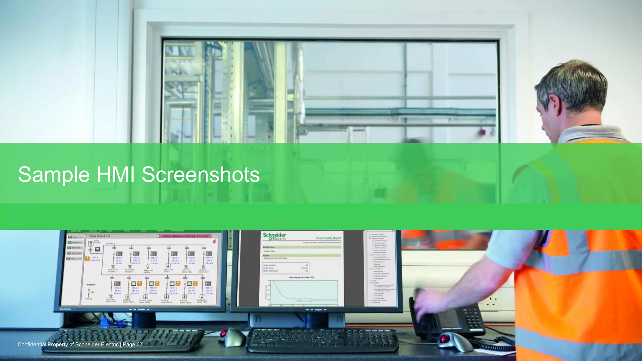 Internal
Page 37
Confidential Property of Schneider Electric |
Sample HMI Screenshots
 